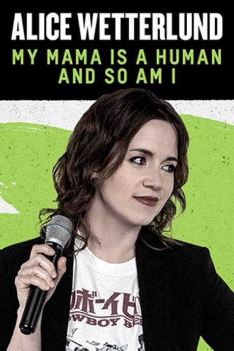 Alice Wetterlund: My Mama Is a Human and So Am I